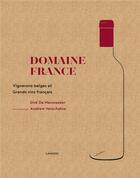 Couverture du livre « Domaine France : vignerons belges & grands vins français » de Andrew Verschetze et Dirk De Mesmaeker aux éditions Lannoo