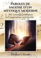 Couverture du livre « Paroles de sagesse d'un mystique moderne ; 365 conseils pratiques d'inspiration spirituelle » de Michael J. Roads aux éditions La Maison Au Sud