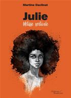 Couverture du livre « Julie : métisse verticale » de Martine Daclinat aux éditions Baudelaire