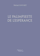 Couverture du livre « Le palimpseste de l'espérance » de Michel Hayart aux éditions Editions Baudelaire