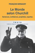 Couverture du livre « Le monde selon Churchill ; sentences, confidences, prophéties, réparties » de Francois Kersaudy aux éditions Tallandier