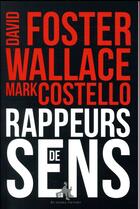 Couverture du livre « Rappeurs de sens » de David Foster Wallace et Mark Costello aux éditions Au Diable Vauvert