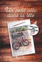 Couverture du livre « Un petit velo dans la tete - carnet de route dans les alpes maritimes et a cote 2020 2021 » de Pilat Daniel aux éditions Sydney Laurent