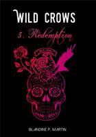 Couverture du livre « Wild crows t.5 ; rédemption » de Blandine P. Martin aux éditions Bookelis
