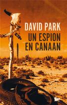Couverture du livre « Un espion en Canaan » de David Park aux éditions Table Ronde