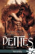 Couverture du livre « Deities Tome 2 : Darken » de Clemence Lucas et Maddie D. aux éditions Collection Infinity