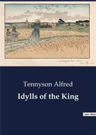 Couverture du livre « Idylls of the king » de Alfred Tennyson aux éditions Culturea