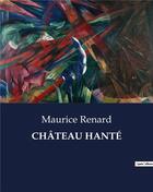 Couverture du livre « Chateau hante » de Maurice Renard aux éditions Culturea