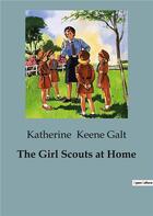 Couverture du livre « The Girl Scouts at Home » de Katherine Keene Galt aux éditions Culturea