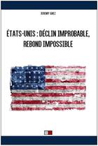 Couverture du livre « États-Unis ; déclin improbable, rebond impossible » de Jeremy Ghez aux éditions Va Press