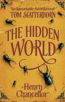 Couverture du livre « The hidden world ; the remarkable adventures of Tom Scatterhorn » de Henry Chancellor aux éditions Oxford Up Elt