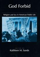 Couverture du livre « God Forbid: Religion and Sex in American Public Life » de Kathleen M Sands aux éditions Oxford University Press Usa