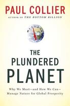 Couverture du livre « The Plundered Planet: Why We Must--and How We Can--Manage Nature for G » de Paul Collier aux éditions Oxford University Press Usa