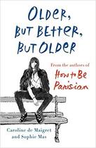 Couverture du livre « Older, but better, but older ; the parisian way » de Caroline De Maigret aux éditions Random House Us