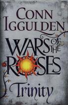 Couverture du livre « Wars Of The Roses: Trinity » de Conn Iggulden aux éditions Michael Joseph