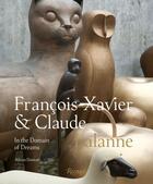 Couverture du livre « Francois Xavier & Claude Lalanne in the domain of dreams » de  aux éditions Rizzoli