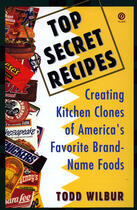 Couverture du livre « Top Secret Recipes: Creating Kitchen Clones Of America'S Favorite Brand-Name Foods » de Wilbur Todd aux éditions Adult Pbs