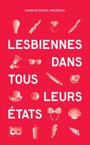 Couverture du livre « Lesbiennes Dans Tous Leurs Etats (25 Typologies) » de Barbieturix aux éditions Des Ailes Sur Un Tracteur