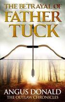 Couverture du livre « The Betrayal of Father Tuck » de Donald Angus aux éditions Little Brown Book Group Digital