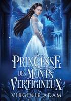 Couverture du livre « La Princesse des Monts Vertigineux T1 » de Virginie Adam aux éditions Lulu