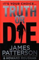 Couverture du livre « Truth or die » de James Patterson aux éditions 