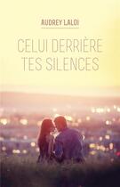 Couverture du livre « Celui derrière tes silences » de Laloi Audrey aux éditions Hlab