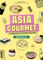 Couverture du livre « Asia Gourmet : À la découverte des cuisines asiatiques » de Adrien Martin et Melody Ung et Imperatrice Wu aux éditions Hachette Pratique