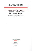 Couverture du livre « Persévérance du fait juif ; une théorie politique de la survie » de Danny Trom aux éditions Seuil