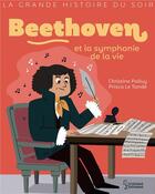 Couverture du livre « Beethoven et la symphonie de la vie » de Christine Palluy et Prisca Le Tande aux éditions Larousse