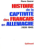 Couverture du livre « Histoire de la captivite des francais en allemagne - (1939-1945) » de Pierre Gascar aux éditions Gallimard