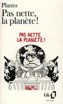 Couverture du livre « Pas nette la planète ! » de Plantu aux éditions Folio