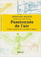 Couverture du livre « Passionnés de l'air ; petite histoire de l'aviation légère » de Bernard Marck aux éditions Arthaud