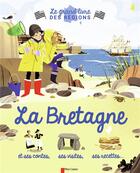 Couverture du livre « Le grand livre des regions ; la Bretagne et ses contes, ses visites, ses recettes... » de Nathalie Ragondet et Violaine Troffigue aux éditions Pere Castor