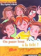 Couverture du livre « Copains d'abord t10 - on passe tous a la tele (mes) » de Christine Frasseto aux éditions Pere Castor