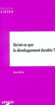 Couverture du livre « Qu'est-ce que le developpement durable? » de Karen Delchet aux éditions Afnor