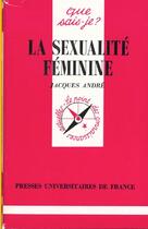 Couverture du livre « La sexualité féminine » de Jacques Andre aux éditions Que Sais-je ?