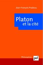 Couverture du livre « Platon et la cité (2e édition) » de Jean-Francois Pradeau aux éditions Puf