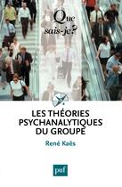 Couverture du livre « Les théories psychanalytiques du groupe (5e édition) » de René Kaës aux éditions Presses Universitaires De France