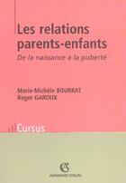 Couverture du livre « Les relations parents-enfants : De la naissance à la puberté » de Bourrat/Garoux aux éditions Armand Colin