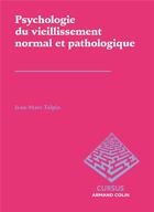Couverture du livre « Psychologie du vieillissement normal et pathologique » de Jean-Marc Talpin aux éditions Armand Colin