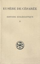 Couverture du livre « Histoire ecclésiastique Tome 2 ; livre V-VIII » de Eusebe De Cesaree aux éditions Cerf