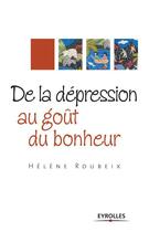 Couverture du livre « De la depression au goût du bonheur » de Helene Roubeix aux éditions Organisation