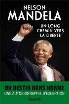 Couverture du livre « Un long chemin vers la liberté » de Nelson Mandela aux éditions Fayard