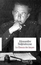 Couverture du livre « Le chemin des forçats » de Alexandre Soljenitsyne aux éditions Fayard