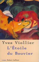 Couverture du livre « L'étoile du bouvier » de Yves Viollier aux éditions Robert Laffont