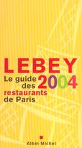 Couverture du livre « Le Guide Lebey 2004 Des Restaurants De Paris » de Claude Lebey aux éditions Albin Michel