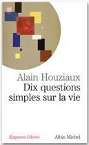 Couverture du livre « Dix questions simples sur la vie » de Houziaux-A aux éditions Albin Michel