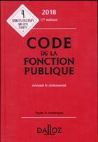 Couverture du livre « Code de la fonction publique annoté & commenté (édition 2018) » de  aux éditions Dalloz