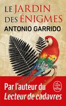 Couverture du livre « Le Jardin des énigmes » de Antonio Garrido aux éditions Le Livre De Poche