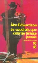 Couverture du livre « Je voudrais que cela ne finisse jamais » de Ake Edwardson aux éditions 10/18